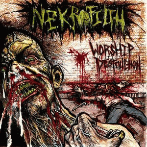 Nekrofilth : Worship Destruction